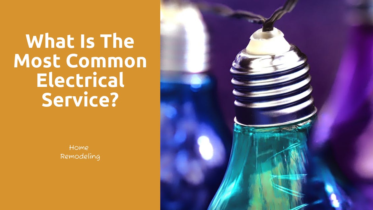 What is the most common electrical service?